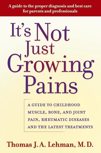 Beispielbild fr It's Not Just Growing Pains: A Guide to Childhood Muscle, Bone and Joint Pain, Rheumatic Diseases, and the Latest Treatments zum Verkauf von SecondSale