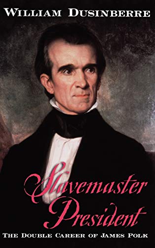 Beispielbild fr Slavemaster President : The Double Career of James Polk zum Verkauf von Better World Books