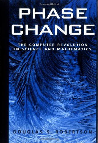 Imagen de archivo de Phase Change: The Computer Revolution in Science and Mathematics a la venta por ThriftBooks-Dallas