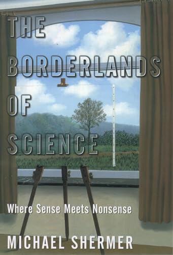 Beispielbild fr The Borderlands of Science : Where Sense Meets Nonsense zum Verkauf von Better World Books