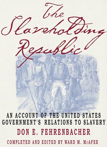 Beispielbild fr The Slaveholding Republic: An Account of the United States Governments Relations to Slavery zum Verkauf von New Legacy Books