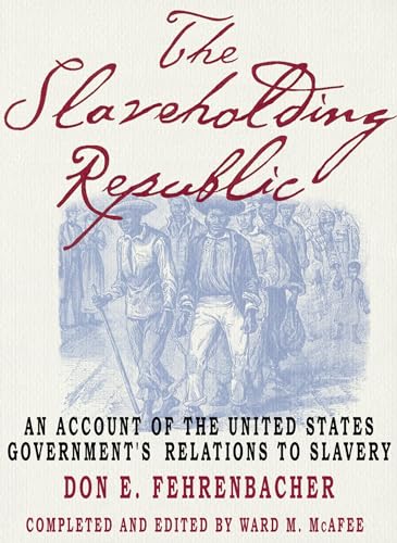 Stock image for The Slaveholding Republic: An Account of the United States Governments Relations to Slavery for sale by New Legacy Books
