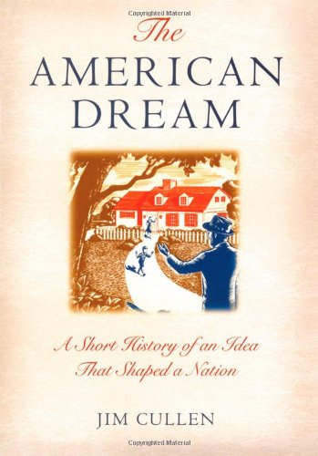 Stock image for The American Dream : A Short History of an Idea That Shaped a Nation for sale by Better World Books