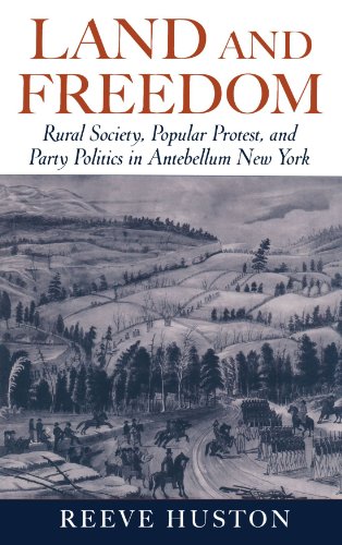 Land and Freedom Rural Society, Popular Protest, and Party Politics in Antebellum New York