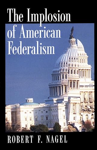 Beispielbild fr The Implosion of American Federalism zum Verkauf von ThriftBooks-Dallas