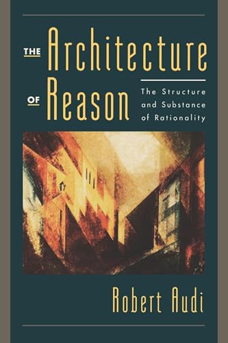 Imagen de archivo de The Architecture of Reason: The Structure and Substance of Rationality a la venta por BooksRun