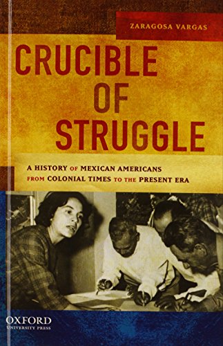 9780195158502: Crucible of Struggle: A History of Mexican Americans from the Colonial Times to the Present Era: A History of Mexican Americans from the Colonial ... Era (AAR AIDS for the Study of Religion)