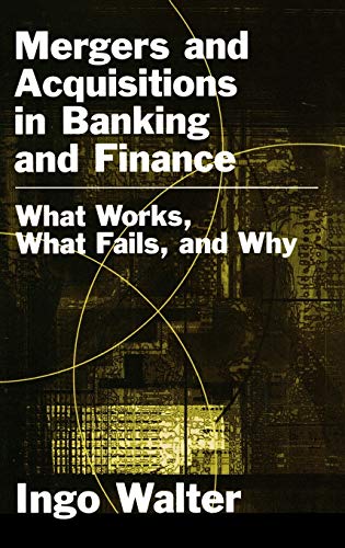 Imagen de archivo de Mergers and Acquisitions in Banking and Finance: What Works, What Fails, and Why (Economics & Finance) a la venta por WorldofBooks