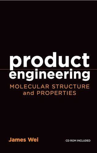 Product Engineering: Molecular Structure and Properties (Topics in Chemical Engineering) (9780195159172) by Wei, James