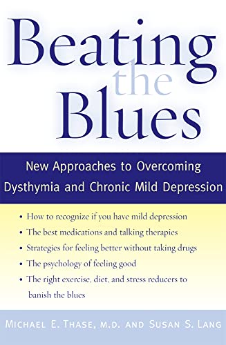 Stock image for Beating the Blues: New Approaches to Overcoming Dysthymia and Chronic Mild Depression for sale by BookHolders
