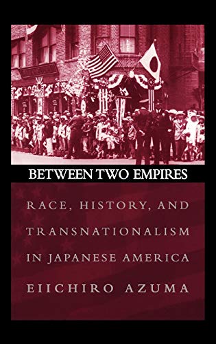 Between Two Empires: Race, History, And Transnationalism In Japanese America