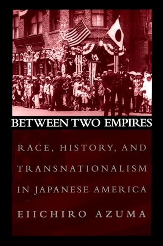 Beispielbild fr Between Two Empires: Race, History, and Transnationalism in Japanese America zum Verkauf von Blackwell's