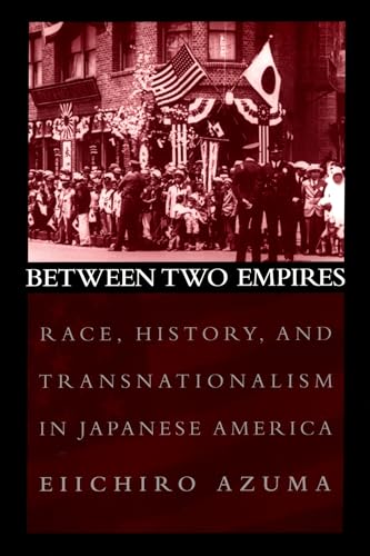 Imagen de archivo de Between Two Empires: Race, History, and Transnationalism in Japanese America a la venta por Blackwell's