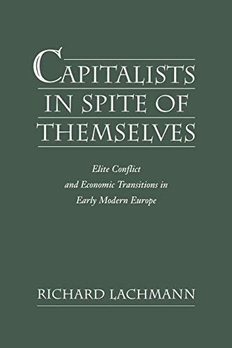 Beispielbild fr Capitalists in Spite of Themselves: Elite Conflict and Economic Transitions in Early Modern Europe zum Verkauf von Anybook.com