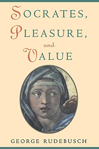 Socrates, Pleasure, and Value (9780195159615) by Rudebusch, George