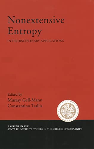 Nonextensive Entropy: Interdisciplinary Applications (Santa Fe Institute Studies on the Sciences ...