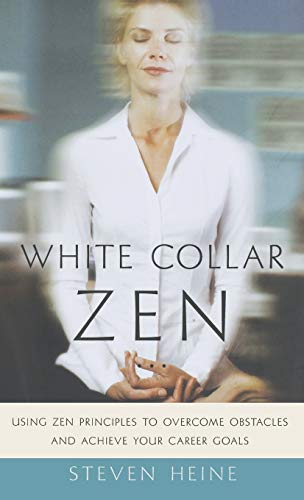 Imagen de archivo de White Collar Zen : Using Zen Principles to Overcome Obstacles and Achieve Your Career Goals a la venta por Better World Books