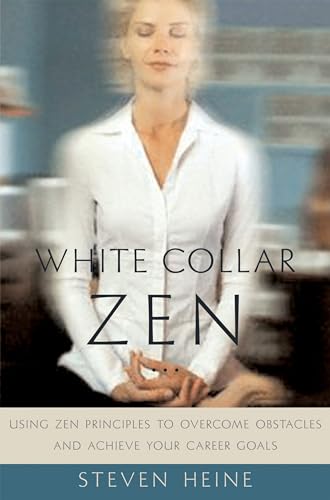 9780195160031: White Collar Zen: Using Zen Principles to Overcome Obstacles and Achieve Your Career Goals