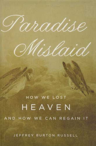 Paradise Mislaid: How We Lost Heaven--and How We Can Regain It