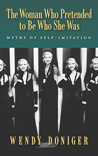 Beispielbild fr The Woman Who Pretended to Be Who She Was: Myths of Self-Imitation zum Verkauf von BooksRun