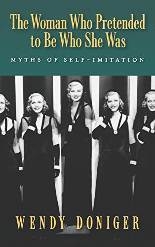 Imagen de archivo de The Woman Who Pretended to Be Who She Was: Myths of Self-Imitation a la venta por BooksRun