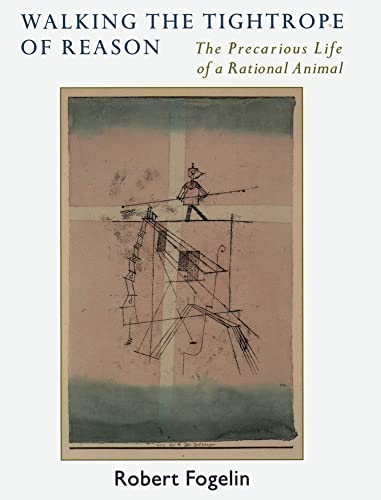 Stock image for Walking the Tightrope of Reason : The Precarious Life of a Rational Animal for sale by Better World Books