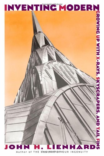 Imagen de archivo de Inventing Modern: Growing up with X-Rays, Skyscrapers, and Tailfins a la venta por Wonder Book