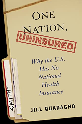 Stock image for One Nation, Uninsured : Why the U. S. Has No National Health Insurance for sale by Better World Books