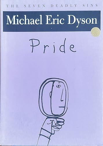 Pride: The Seven Deadly Sins (New York Public Library Lectures in Humanities) - Dyson, Michael Eric (Ira B.Wells Professor, and Professor of Religious Studies, Depaul University)