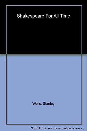 Shakespeare: For All Time (Oxford Shakespeare) (9780195160932) by Wells, Stanley