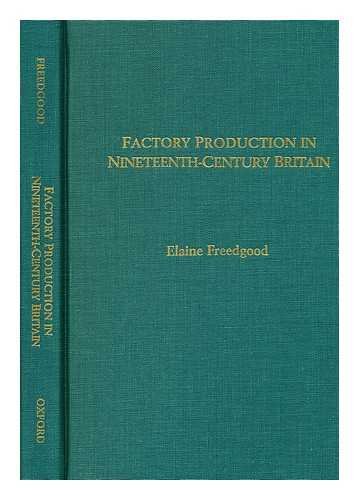 Beispielbild fr Factory Production in Nineteenth-Century Britain zum Verkauf von Willis Monie-Books, ABAA