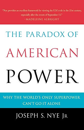 9780195161106: The Paradox of American Power: Why the World's Only Superpower Can't Go It Alone