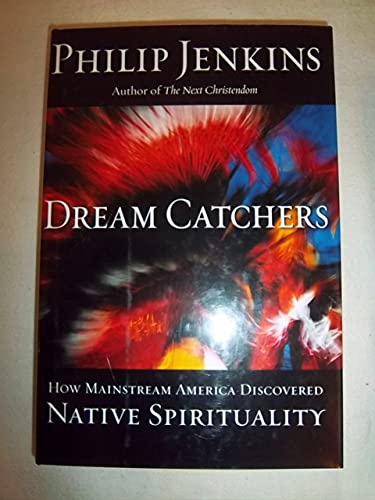 Stock image for Dream Catchers: How Mainstream America Discovered Native Spirituality for sale by ThriftBooks-Atlanta