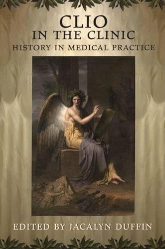 Stock image for Clio in the Clinic : History in Medical Practice for sale by Better World Books