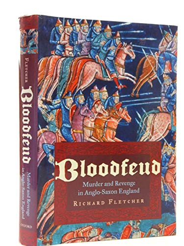 Imagen de archivo de Bloodfeud: Murder and Revenge in Anglo-Saxon England a la venta por BooksRun