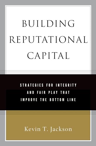 Imagen de archivo de Building Reputational Capital : Strategies for Integrity and Fair Play That Improve the Bottom Line a la venta por Better World Books