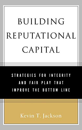 Stock image for Building Reputational Capital : Strategies for Integrity and Fair Play That Improve the Bottom Line for sale by Better World Books