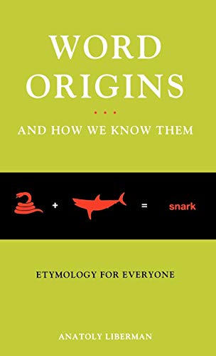 Word Origins : And How We Know Them; Etymology for Everyone - LIBERMAN, ANATOLY