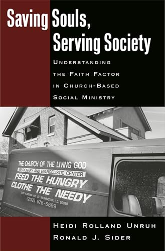 Saving Souls, Serving Society: Understanding the Faith Factor in Church-Based Social Ministry (9780195161557) by Heidi Rolland Unruh; Ronald J. Sider