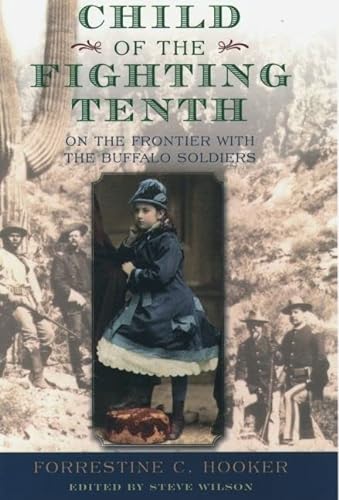 Beispielbild fr Child of the Fighting Tenth : On the Frontier with the Buffalo Soldiers zum Verkauf von Better World Books: West