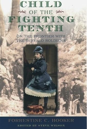 Imagen de archivo de Child of the Fighting Tenth : On the Frontier with the Buffalo Soldiers a la venta por Better World Books: West