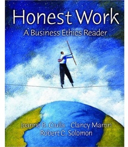 Honest Work: A Business Ethics Reader (9780195161687) by Joanne B. Ciulla; Clancy Martin; Robert C. Solomon