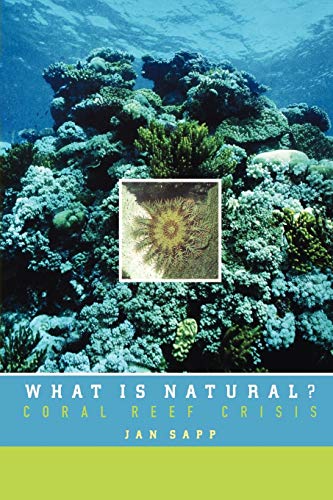 Imagen de archivo de What Is Natural?: Coral Reef Crisis a la venta por Half Price Books Inc.