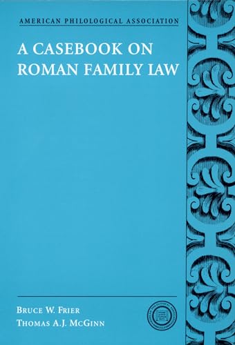 A Casebook on Roman Family Law (American Philological Association Classical Resources Series)