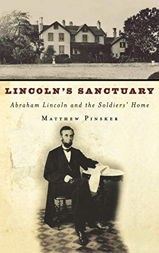 Lincoln's Sanctuary: Abraham Loincoln and the Soldiers' Home
