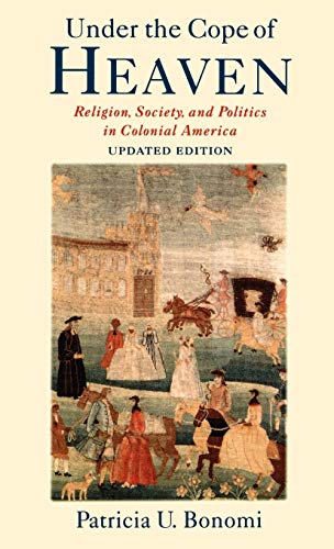 Beispielbild fr Under the Cope of Heaven: Religion, Society, and Politics in Colonial America zum Verkauf von Prometei Books