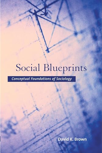 Beispielbild fr Social Blueprints : Conceptual Foundations of Sociology zum Verkauf von Better World Books