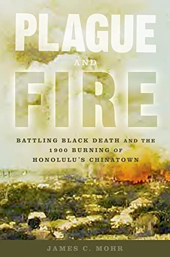 9780195162318: Plague and Fire: Battling Black Death and the 1900 Burning of Honolulu's Chinatown