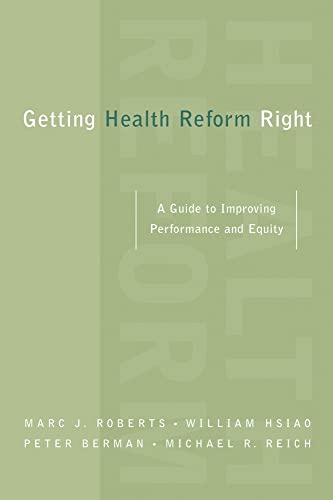 Stock image for Getting Health Reform Right : A Guide to Improving Performance and Equity for sale by Better World Books