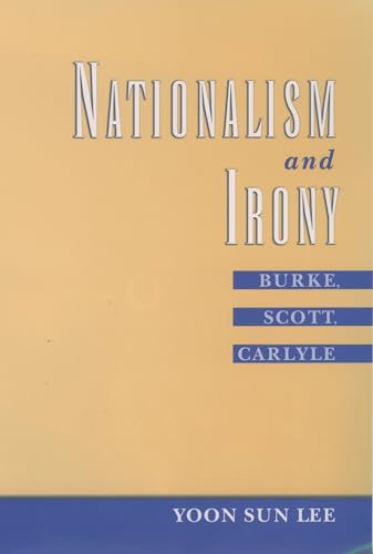 Beispielbild fr Nationalism and Irony: Burke, Scott, Carlyle zum Verkauf von WorldofBooks